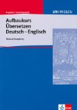  - Technik des Übersetzens: Eine systematische Anleitung für das Übersetzen ins Englische und ins Deutsche für Unterricht und Selbststudium. Englisch / Deutsch