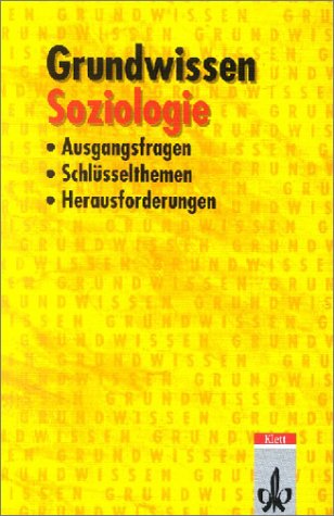  - Grundwissen Soziologie. Ausgangsfragen, Schlüsselthemen, Herausforderungen