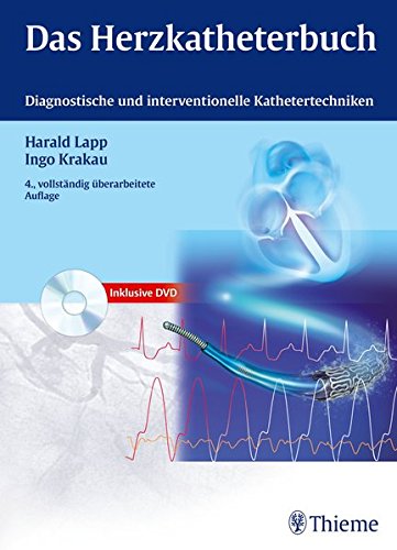  - Das Herzkatheterbuch: Diagnostische und interventionelle Kathetertechniken