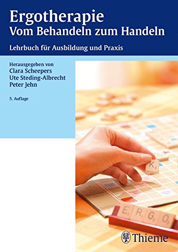  - Ergotherapie Vom Behandeln zum Handeln: Lehrbuch für die theoretische und praktische Ausbildung