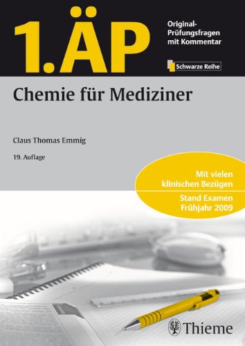  - 1. ÄP - Chemie für Mediziner: Original Prüfungsfragen mit Kommentar/Stand Examen Frühjahr 2009