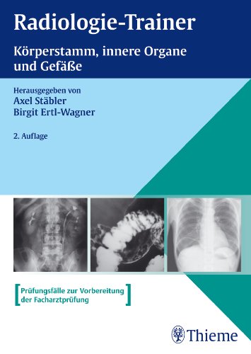  - Radiologie-Trainer Körperstamm, Innere Organe und Gefäße