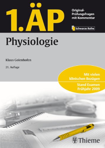  - 1. ÄP - Physiologie: Mit vielen klinischen Bezügen. Stand Examen Frühjahr 2009