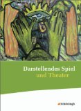  - Darstellendes Spiel. Schülerbuch 11.-13. Schuljahr