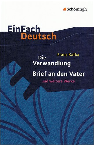  - EinFach Deutsch Textausgaben: Franz Kafka: Die Verwandlung, Brief an den Vater und weitere Werke: Gymnasiale Oberstufe