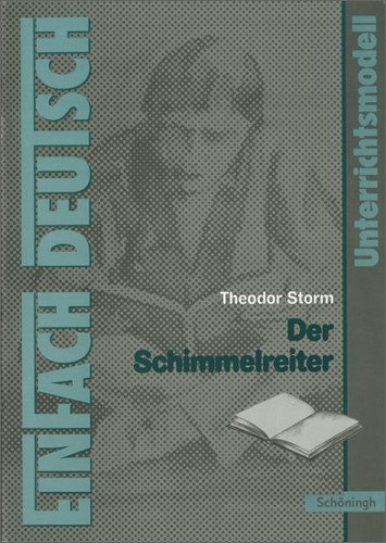  - EinFach Deutsch - Unterrichtsmodelle: Theodor Storm 'Der Schimmelreiter'