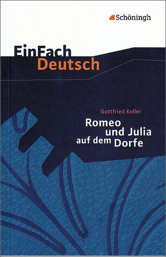  - EinFach Deutsch Textausgaben: Gottfried Keller: Romeo und Julia auf dem Dorfe: Klassen 8 - 10