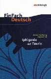  - EinFach Deutsch ...verstehen. Interpretationshilfen: EinFach Deutsch ...verstehen: Johann Wolfgang von Goethe. Iphigenie auf Tauris