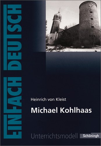  - EinFach Deutsch - Unterrichtsmodelle: Heinrich von Kleist 'Michael Kohlhaas'