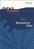  - EinFach Deutsch Textausgaben: Gerhart Hauptmann: Bahnwärter Thiel: Klassen 8 - 10: Klasse 8 - 10