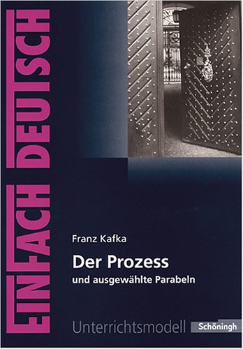  - EinFach Deutsch - Unterrichtsmodelle: Franz Kafka 'Der Prozess'