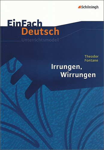  - EinFach Deutsch Unterrichtsmodelle: Theodor Fontane: Irrungen, Wirrungen: Gymnasiale Oberstufe