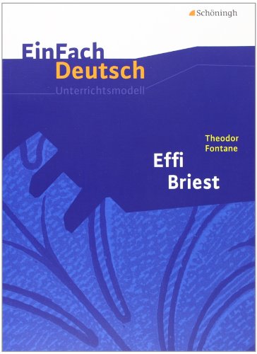  - EinFach Deutsch Unterrichtsmodelle: Theodor Fontane: Effi Briest: Gymnasiale Oberstufe