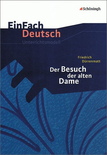  - EinFach Deutsch - Unterrichtsmodelle: Friedrich Dürrenmatt 'Der Besuch der alten Dame'