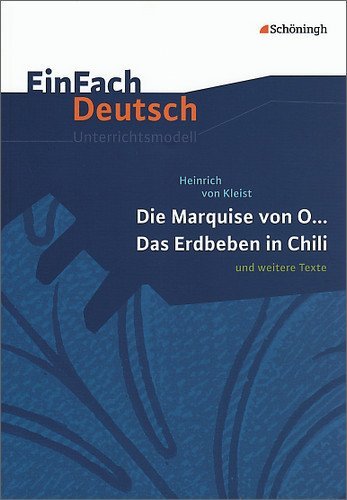  - EinFach Deutsch Unterrichtsmodelle. Heinrich von Kleist: Die Marquise von O... - Das Erdbeben in Chili: und weitere Texte: Gymnasiale Oberstufe