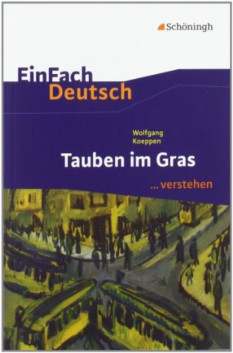  - EinFach Deutsch ...verstehen. Interpretationshilfen: EinFach Deutsch ...verstehen. Wolfgang Koeppen: Tauben im Gras