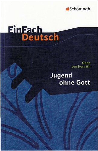  - EinFach Deutsch Textausgaben: Ödön von Horváth: Jugend ohne Gott: Gymnasiale Oberstufe