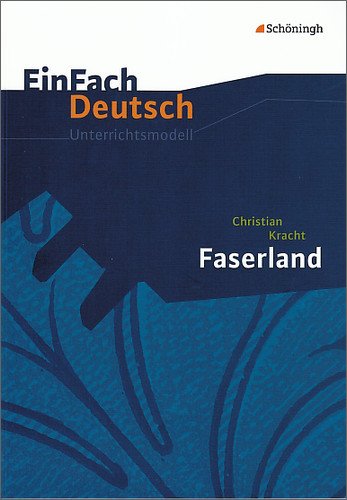  - EinFach Deutsch Unterrichtsmodelle: Christian Kracht: Faserland: Gymnasiale Oberstufe