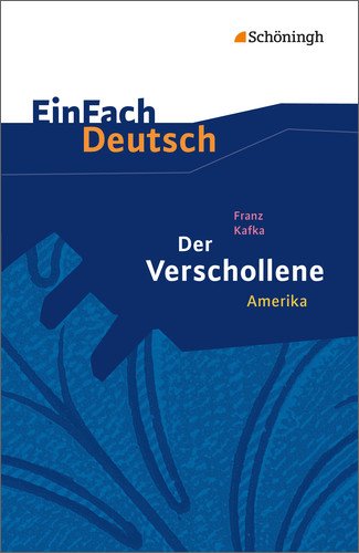  - EinFach Deutsch Textausgaben: Franz Kafka: Der Verschollene (Amerika): Gymnasiale Oberstufe