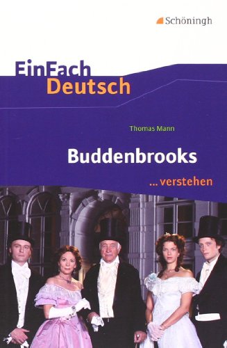  - EinFach Deutsch ...verstehen. Interpretationshilfen: EinFach Deutsch ...verstehen: Thomas Mann: Buddenbrooks