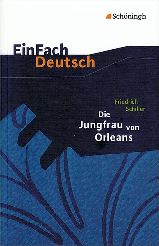  - EinFach Deutsch Textausgaben: Friedrich Schiller: Die Jungfrau von Orleans: Gymnasiale Oberstufe