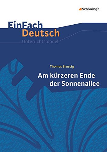  - EinFach Deutsch Unterrichtsmodelle: Thomas Brussig: Am kürzeren Ende der Sonnenallee: Gymnasiale Oberstufe