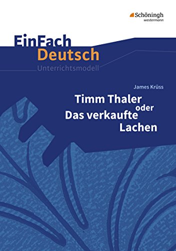  - EinFach Deutsch Unterrichtsmodelle: James Krüss: Timm Thaler oder Das verkaufte Lachen: Klassen 5 - 7