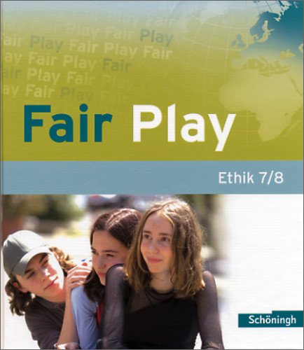  - Fair Play - Lehrwerk für den Ethikunterricht in der Sekundarstufe I: Fair Play 7/8. Schülerband: Das neue Lehrwerk für den Ethikunterricht in der Sekundarstufe 1