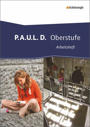  - P.A.U.L. D. - Persönliches Arbeits- und Lesebuch Deutsch - Oberstufe: Arbeitsheft