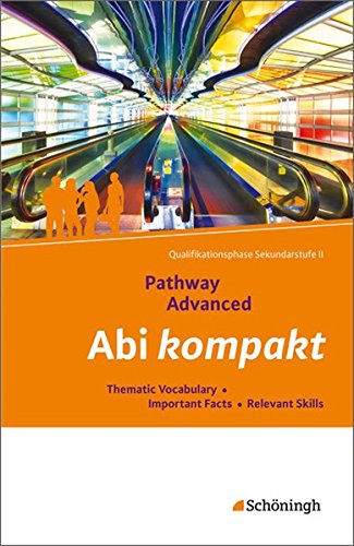  - Pathway und Pathway Advanced: Pathway Advanced - Lese- und Arbeitsbuch Englisch für die Qualifikationsphase der gymnasialen Oberstufe - ... (zum Lernen und Nachschlagen für Schüler)