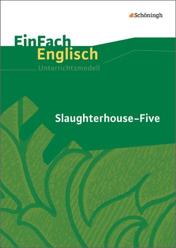  - EinFach Englisch Unterrichtsmodelle: Kurt Vonnegut: Slaughterhouse-Five