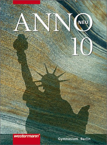  - ANNO - Ausgabe 2006 für die Sekundarstufe 1: ANNO neu - Ausgabe für Berliner Gymnasien: Schülerband 10: Die Welt nach 1945