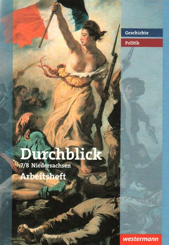  - Durchblick Geschichte und Politik 7/8. Arbeitsheft. Realschule. Niedersachsen: Ausgabe 2008