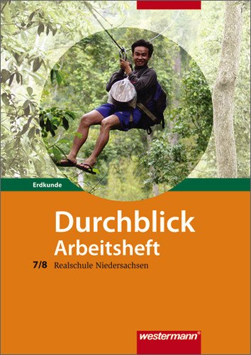  - Durchblick Erdkunde: Durchblick 7/8. Erdkunde. Arbeitsheft. Realschule. Niedersachsen: Ausgabe 2008