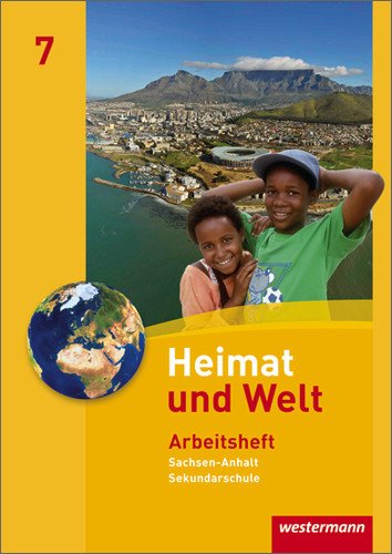  - Heimat und Welt - Ausgabe 2010 für die Sekundarschulen in Sachsen-Anhalt: Arbeitsheft 7