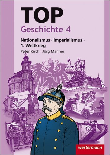  - Topographische Arbeitshefte: TOP Geschichte 4: Nationalismus - Imperialismus - 1. Weltkrieg