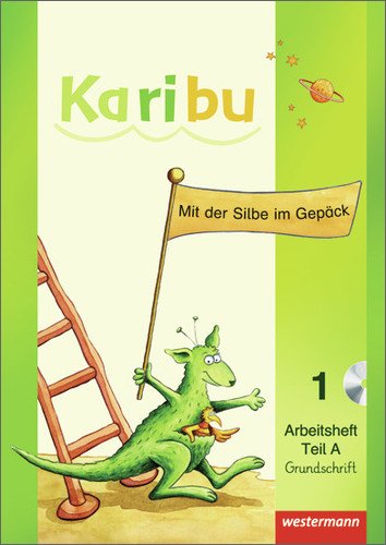  - Karibu: Arbeitshefte Klasse 1 mit CD-ROM Grundschrift: Mit der Silbe im Gepäck. Teil A und Teil B Grundschrift