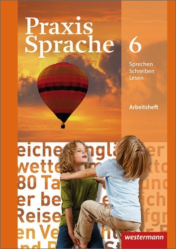  - Praxis Sprache 6. Arbeitsheft. Realschule, Gesamtschule: Ausgabe 2010