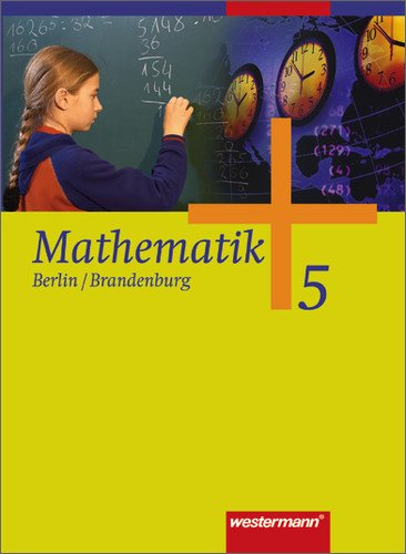  - Mathematik - Ausgabe 2004 für das 5. und 6. Schuljahr in Berlin und Brandenburg: Mathematik 5 Klasse. Berlin / Brandenburg