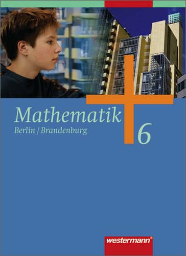 Liebau, Bernd / Scheele, Uwe / Wilke, Wilhelm - Mathematik - Ausgabe 2004 für das 5. und 6. Schuljahr in Berlin und Brandenburg: Mathematik 6 Klasse. Berlin / Brandenburg