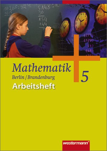  - Mathematik - Ausgabe 2004 für das 5. und 6. Schuljahr in Berlin und Brandenburg: Mathematik 5. Arbeitsheft. Neu. Berlin, Brandenburg