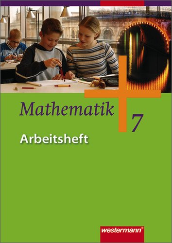  - Mathematik - Ausgabe für Gesamtschulen: Mathematik - Allgemeine Ausgabe 2006 für die Sekundarstufe I: Arbeitsheft 7