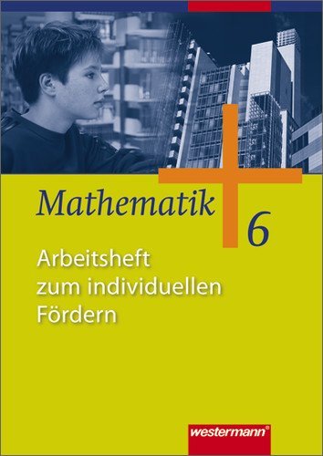  - Mathematik - Ausgabe für Gesamtschulen: Mathematik 6. Arbeitsheft zum individuellen Fördern: Allgemeine Ausgabe. Sekundarstufe 1. Ausgabe 2006