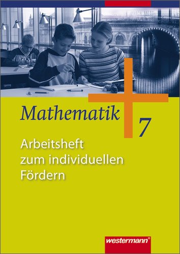  - Mathematik - Ausgabe für Gesamtschulen: Mathematik - Allgemeine Ausgabe 2006 für die Sekundarstufe I: Arbeitsheft zum individuellen Fördern 7: Ausgabe 2006 für die Sekundarstufe 1