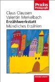  - Die große Erzählwerkstatt für kleine Geschichtenerfinder: Das Praxispaket zur Entwicklung von Erzählkompetenz und Kreativität (1. bis 4. Klasse)