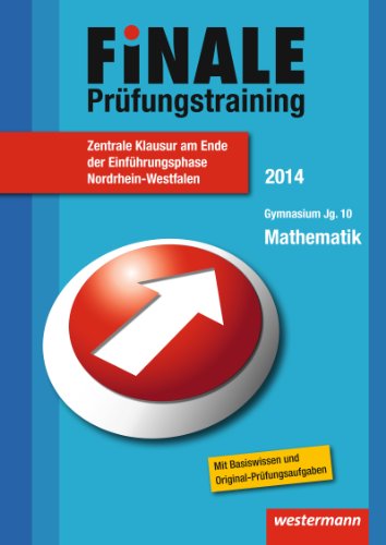  - Finale - Prüfungstraining Zentrale Klausuren am Ende der Einführungsphase Nordrhein-Westfalen: Prüfungstraining Mathematik 2014