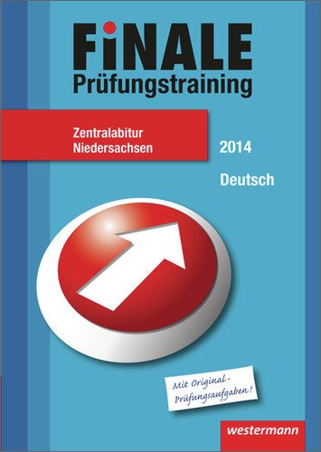  - Finale - Prüfungstraining Zentralabitur Niedersachsen: Abiturhilfe Deutsch 2014