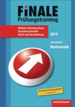  - Finale - Prüfungstraining Mittlerer Schulabschluss Berlin und Brandenburg: Arbeitsheft Mathematik 2014 mit Lösungsheft