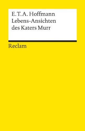  - Lebensansichten des Katers Murr: Nebst fragmentischer Biographie des Kapellmeisters Johann Kreisler in zufälligen Makulaturblättern