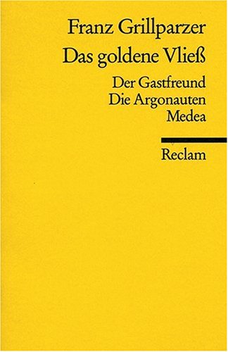  - Das goldene Vliess: Dramatisches Gedicht in drei Abteilungen. (Der Gastfreund, Die Argonauten, Medea)